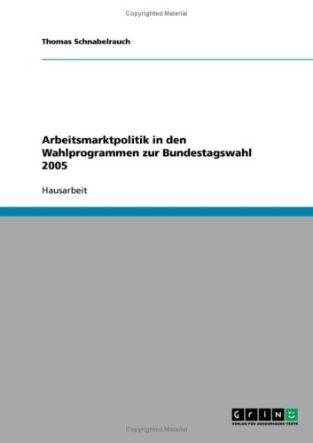 Arbeitsmarktpolitik in den Wahlprogrammen zur Bundestagswahl 2005