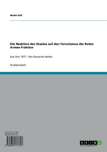 Die Reaktion des Staates auf den Terrorismus der Roten Armee Fraktion: Das Jahr 1977 - Der Deutsche Herbst (German Edition)