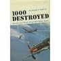 1000 Destroyed: The Life and Times of the 4th Fighter Group
