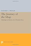 The journey of the Magi : meanings in history of a Christian story