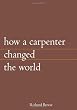 How A Carpenter Changed The World