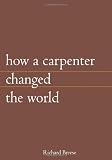 How A Carpenter Changed The World