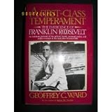 A First-Class Temperament: The Emergence of Franklin Roosevelt A First-Class Temperament: The Emergence of Franklin Roosevelt