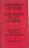  : Children of War : Los Hijos De La Guerra Poems of Love, Pain, Hope and Determination