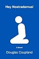 Hey Nostradamus!: A Novel by Douglas Coupland