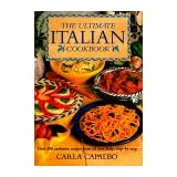 the ultimate italian cookbook over 200 authentic recipes from all over italy illustrated step by step