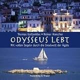 Odysseus lebt. Mit vollen Segeln durch die Inselwelt der �g�is - Thomas Gaitanides