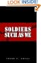 Soldiers Such As We