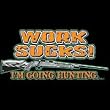 Work Sucks Hunting Adult T-Shirt