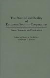 The Promise and Reality of European Security Cooperation: States, Interests and Institutions