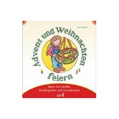 Mit Kindern Advent und Weihnachten feiern: Ideen f�r Familie, Kindergarten und Grundschule