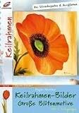 Keilrahmen-Bilder. Gro�e Bl�tenmotive: Aus Strukturpasten & Acrylfarben - Regina Miethke