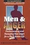 Men & Anger: Understanding and Managing Your Anger for a Much Better Life
