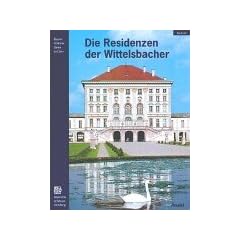 Die Residenzen der Wittelsbacher: Von Landshut und H�chst�dt nach M�nchen. Bayerns Schl�sser, G�rten und Seen (Museumsf�hrer)
