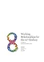 Working Relationships for the 21st Century: A Guide to Authentic Collaboration