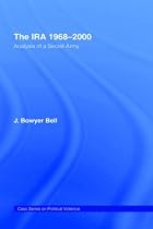 The IRA 1968-2000: An Analysis of a Secret Army (Terrorism & Political Violence)