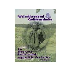 Welschkornbrei und Quittenschnitz: Ein Moto-Cross-Pionier erz�hlt unglaubliche Geschichten