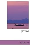 Epicoene: Or the Silent Woman