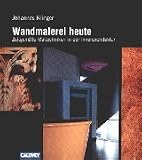 Wandmalerei heute: Zeitgem��e Maltechniken in der Innenarchitektur