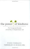 The Power of Kindness: The Unexpected Benefits of Leading a Compassionate Life