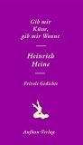 Gib mir K&uuml;sse, gib mir Wonne: Frivole Gedichte - Heinrich Heine