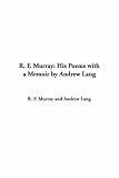 R. F. Murray: His Poems With a Memoir by Andrew Lang