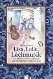 Lisa, Lolle, Lachmusik - Geschichten, Lieder und Spiele zur musikalischen Fr&uuml;herziehung - Christa Zeuch