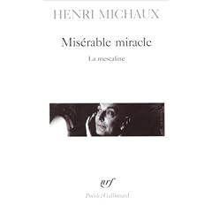 Mis�rable miracle : La Mescaline, avec quarante-huit dessins et documents manuscrits de l'auteur