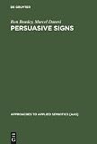 Persuasive Signs: The Semiotics of Advertising (Approaches to Applied Semiotics, 4)