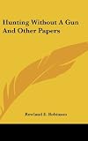 Hunting Without A Gun And Other Papers