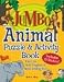 Jumbo Animal Puzzle & Activity Book: Enter the Wild Kingdom of Mind-bending?fun! (Jumbo Kids' Books)