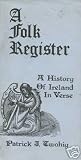 A Folk Register - Irish History in Verse Patrick J Twohig