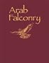 Arab Falconry: History of a Way of Life