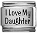 I Love My Daughter Laser Italian Charm