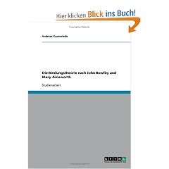 Die Bindungstheorie nach John Bowlby und Mary Ainsworth