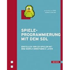 Spieleprogrammierung mit dem SDL. Erstellen von 2D-Spielen mit dem Simple DirectMedia Layer