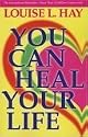 You Can Heal Your Life