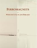Ferromagnets: Webster's Facts and Phrases