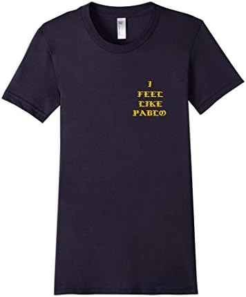 Women's I Feel Like Pablo Tshirt Pablo Life Small Navy