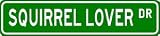 SQUIRREL LOVER Street Sign ~ Custom Aluminum Street Signs