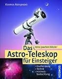 Das Astro-Teleskop f�r Einsteiger: Kaufberatung, Technik, Himmelsbeobachtung title=