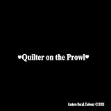Quilter on the Prowl Car Window Decal Sticker White 8"