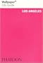 Wallpaper City Guide: Los Angeles (Wallpaper City Guides (Phaidon Press))