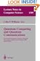 Quantum Computing and Quantum Communications: First NASA International Conference, QCQC '98, Palm Springs, California, USA, February 17-20, 1998, Selected Papers (Lecture Notes in Computer Science)