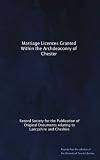 Marriage Licences Granted Within the Archdeaconry of Chester