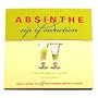 Absinthe Sip of Seduction - A Contemporary Guide Book - Revised Edition