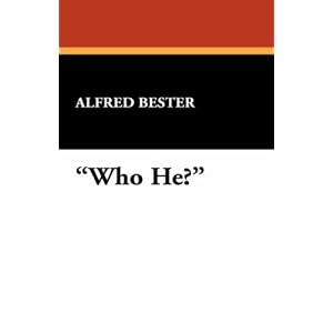 Who He? by Alfred Bester