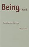 Being political : genealogies of citizenship