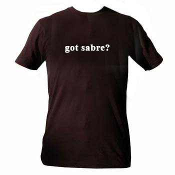 got sabre? Funny tee t-shirt + FREE STICKER