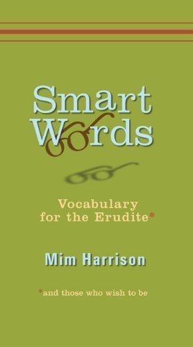 Smart Words: Vocabulary for the Erudite by Harrison, Mim Published by Perigee Trade (2008) Paperback